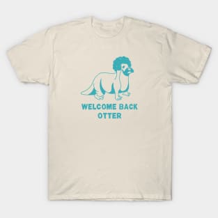 Welcome Back Otter [Blue Worn] T-Shirt